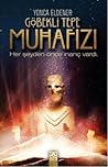Göbekli Tepe Muhafızı - Her Şeyden Önce İnanç Vardı by Yonca Eldener