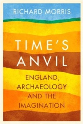 Time's Anvil: England, Archaeology and the Imagination (Hardcover)