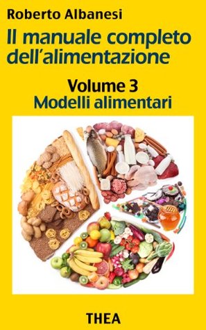 Modelli alimentari (Il manuale completo dell'alimentazione Vol. 3)