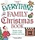 The Everything Family Christmas Book: Stories, Songs, Recipes, Crafts, Traditions, and More