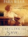 Circling the Sun by Paula McLain Circling the Sun by Paula McLain