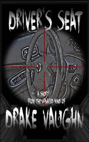 Driver's Seat: A Short Horror Story (Kindle Edition)