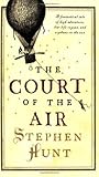 The Court of the Air by Stephen Hunt