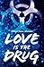 Love Is the Drug by Alaya Dawn Johnson