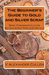The Beginner's Guide to Gold and Silver Scrap The Beginner's Guide to Gold and Silver Scrap