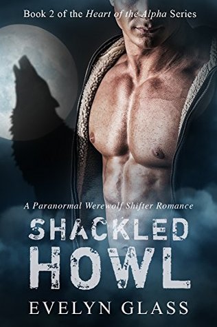 Shackled Howl (Heart of the Alpha, # 3)
