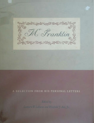 Mr Franklin: A Selection from His Personal Letters