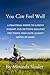 You Can Feel Well: A Practical Guide to Losing Weight and Getting Healthy for Those Who have Almost Given up Hope