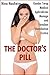 The Doctor's Pill (Gender Swap Medical Aphrodisiac Menage and Femdom Humiliation Erotica)