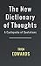 The New Dictionary of Thoughts: A Cyclopedia of Quotations