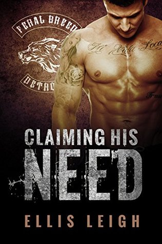 Claiming His Need (Feral Breed Motorcycle Club, #2)