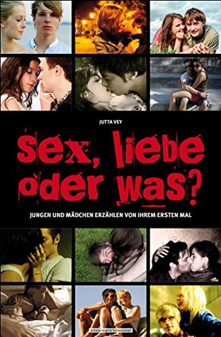 Sex, Liebe oder was?: Jungen und Mädchen erzählen von ihrem ersten Mal (Kindle Edition)