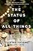 The Status of All Things