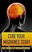 Cure Your Migraines Today: Free Yourself of Migraines Forever (headache remedies)