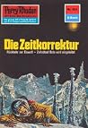 Perry Rhodan 621: Die Zeitkorrektur: Perry Rhodan-Zyklus "Das kosmische Schachspiel" (Perry Rhodan-Erstauflage) (German Edition) Perry Rhodan 621: Die Zeitkorrektur: Perry Rhodan-Zyklus "Das kosmische Schachspiel" (Perry Rhodan-Erstauflage) (German Edition)