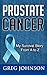 Prostate Cancer: My Survival Story From A to Z