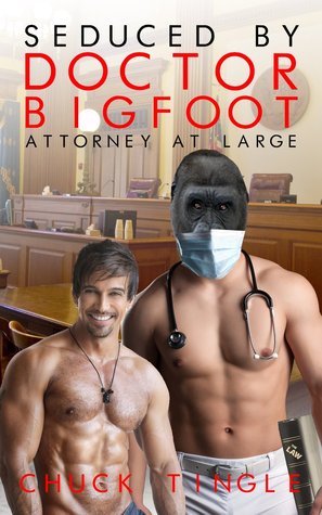 Seduced By Doctor Bigfoot: Attorney At Large (Kindle Edition)