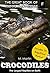 Crocodiles: The Largest Reptiles on Earth (includes 20+ magnificent photos!) (The Great Book of Animal Knowledge (Packed With Facts & Stunning Photos for Kids!) 8)