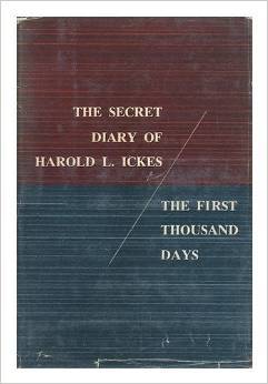 The Secret Diary of Harold L. Ickes: The First Thousand Days, Volume I: 1933 - 1936 (Hardcover)