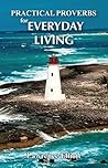 Practical Proverbs for Everyday Living by Lawrence Elliott Practical Proverbs for Everyday Living by Lawrence Elliott