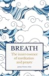 Breath: The Inner Essence of Meditation and Prayer