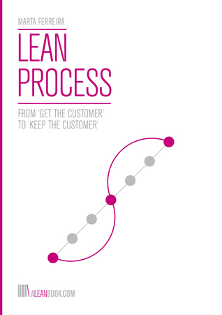 Lean Process: From 'Get the Customer' to 'Keep the Customer' (A Lean Book)