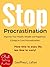 Stop Procrastination: Improve Your Health, Wealth and Happiness, 9 Steps to Cure Procrastination: More time to enjoy life, less time to worry!