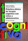 Práctica clínica de terapia cognitiva con niños y adolescentes: Conceptos esenciales