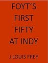 Foyt's First Fifty at Indy