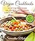 Vegan Cookbooks: 70 Of The Best Ever Delightful Vegetarian Lunch Recipes....Revealed!
