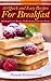 50 Quick and Easy Recipes For Breakfast - Including Pancake Recipes, Waffle Recipes and Crepes Recipes (Breakfast Ideas - The Breakfast Recipes Cookbook Collection)