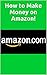 Amazon: How to Make Money on Amazon