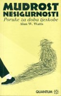 Mudrost nesigurnosti - poruke za doba tjeskobe