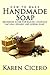 How To Make Handmade Soap: Beginers Guide To Luxurious Natural Organic and Herbal Soap: Soap Making, How To Make Soap, Soap Making Books