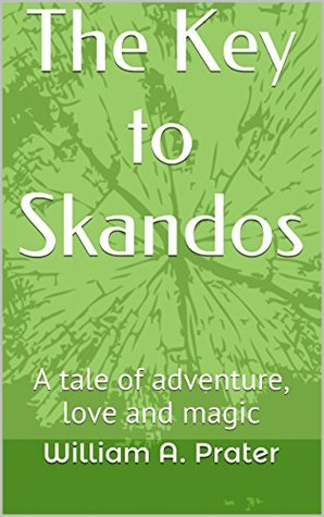 The Key to Skandos: A tale of adventure, love and magic (Kindle Edition)