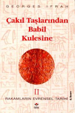Çakıl Taşlarından Babil Kulesine (Rakamların Evrensel Tarihi, #2)