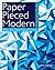 Paper Pieced Modern: 13 Stunning Quilts: Step-By-Step Visual Guide