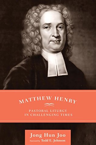 Matthew Henry: Pastoral Liturgy in Challenging Times (Kindle Edition)