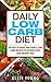 Daily Low Carb Diet: 90 Easy To Make And Simple Low Carb Recipes To Effortlessly Lose Weight Fast
