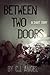 Between Two Doors by C.J. Angel