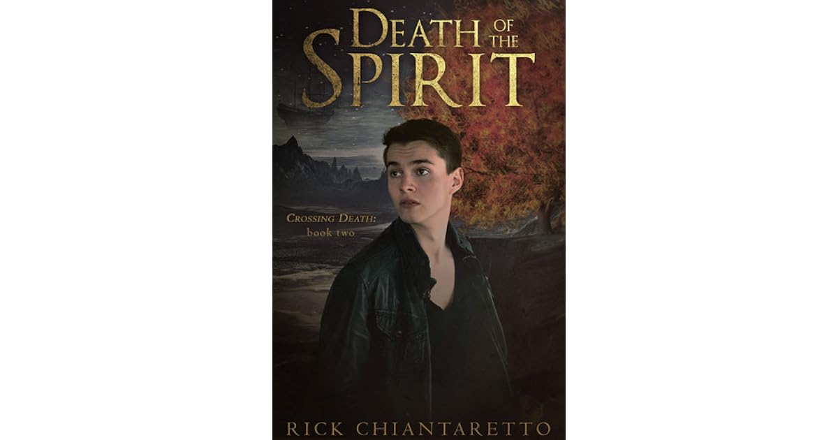Death Of The Spirit Crossing Death 2 By Rick Chiantaretto