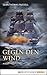Gegen den Wind: Roman