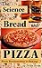 The Science of Bread and Pizza: From Biochemistry to Baking