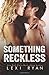 Something Reckless by Lexi Ryan