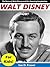 Walt Disney For Kids!: The Story of Walt Disney and His Amazing Imagination