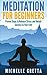 Meditation: Meditation For Beginners: How to Mediate to Reduce Stress, Build Wealth, and Achieve Harmony! (meditation for beginners, meditation, meditation techniques, how to meditate)