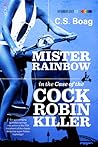 Mister Rainbow in the Case of the Cock Robin Killer (Mister Rainbow, #5)