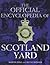 The Official Encyclopedia of Scotland Yard by Martin Fido