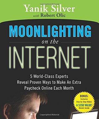 Moonlighting on the Internet: Five World Class Experts Reveal Proven Ways to Make and Extra Paycheck Online Each Month (Paperback)