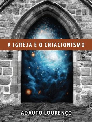 A Igreja e o Criacionismo (Portuguese Edition)